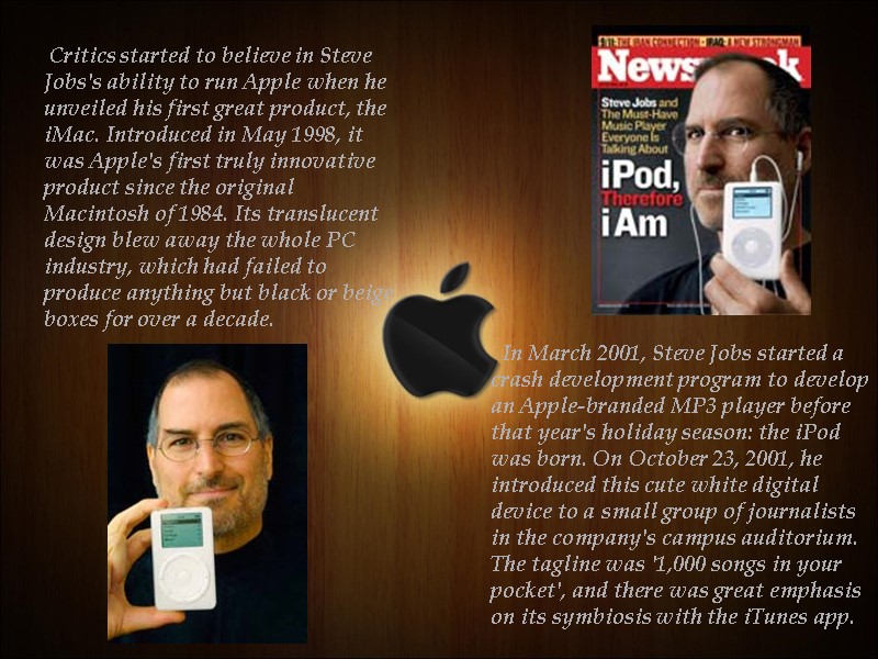 Critics started to believe in Steve Jobs's ability to run Apple when he unveiled